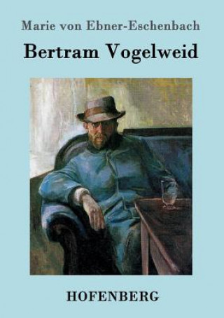 Livre Bertram Vogelweid Marie Von Ebner-Eschenbach