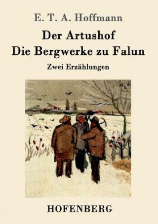 Kniha Artushof / Die Bergwerke zu Falun E T a Hoffmann