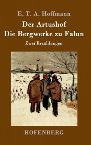 Kniha Artushof / Die Bergwerke zu Falun E T a Hoffmann