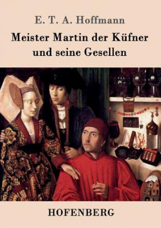 Kniha Meister Martin der Kufner und seine Gesellen E T a Hoffmann