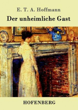 Книга unheimliche Gast E T a Hoffmann