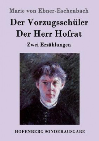 Kniha Vorzugsschuler / Der Herr Hofrat Marie von Ebner-Eschenbach