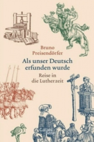 Kniha Als unser Deutsch erfunden wurde Bruno Preisendörfer