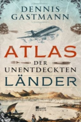 Carte Atlas der unentdeckten Länder Dennis Gastmann