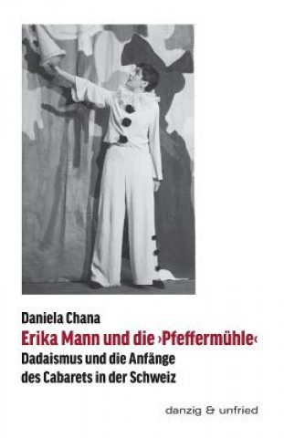 Kniha Erika Mann und die 'Pfeffermühle' Daniela Chana