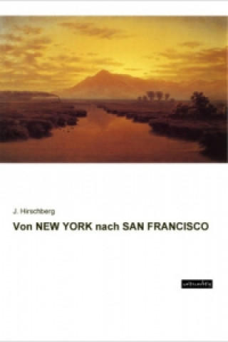 Kniha Von NEW YORK nach SAN FRANCISCO J. Hirschberg
