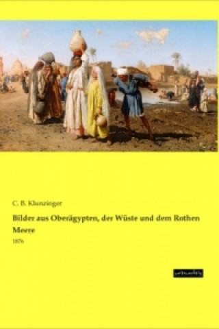 Книга Bilder aus Oberägypten, der Wüste und dem Rothen Meere C. B. Klunzinger