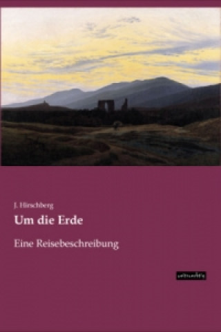 Carte Um die Erde J. Hirschberg