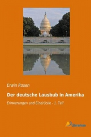 Kniha Der deutsche Lausbub in Amerika Erwin Rosen