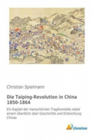 Książka Die Taiping-Revolution in China 1850-1864 Christian Spielmann