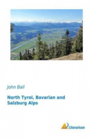 Книга North Tyrol, Bavarian and Salzburg Alps John Ball