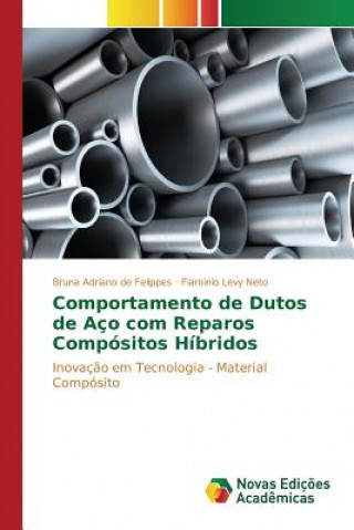 Kniha Comportamento de Dutos de Aco com Reparos Compositos Hibridos Adriano De Felippes Bruna