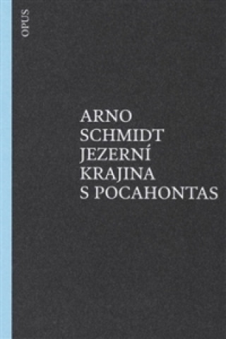 Książka Jezerní krajina s Pocahontas Arno Schmidt