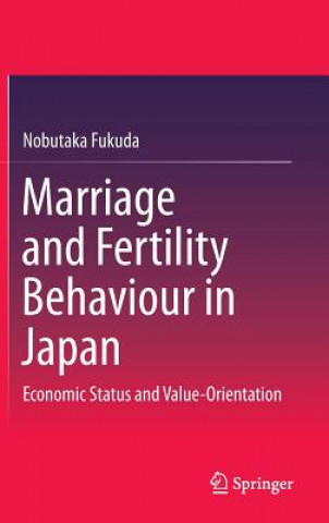 Kniha Marriage and Fertility Behaviour in Japan Nobutaka Fukuda