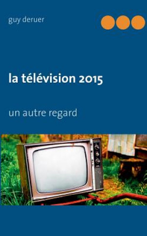 Könyv television 2015 Guy Deruer