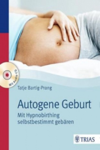 Книга Autogene Geburt, m. Audio-CD Tatje Bartig-Prang
