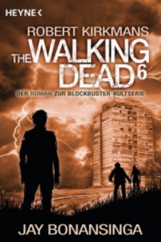 Könyv Robert Kirkmans The Walking Dead. Bd.6 Jay Bonansinga