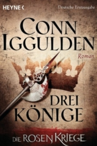 Kniha Die Rosenkriege - Drei Könige Conn Iggulden