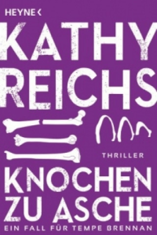 Kniha Knochen zu Asche Kathy Reichs