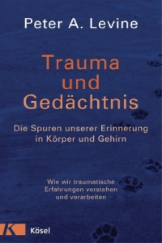 Kniha Trauma und Gedächtnis Peter A. Levine