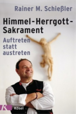 Kniha Himmel - Herrgott - Sakrament Rainer M. Schießler