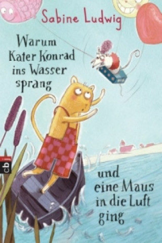 Kniha Warum Kater Konrad ins Wasser sprang und eine Maus in die Luft ging Sabine Ludwig