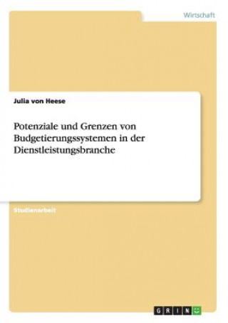 Книга Potenziale und Grenzen von Budgetierungssystemen in der Dienstleistungsbranche Julia von Heese