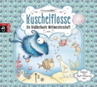 Hanganyagok Kuschelflossen - Die blubberbunte Weltmeisterschaft, 2 Audio-CDs Nina Müller