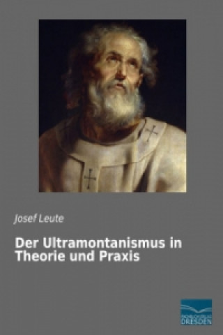 Libro Der Ultramontanismus in Theorie und Praxis Josef Leute