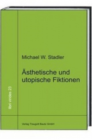 Carte Ästhetische und utopische Fiktionen Michael W. Stadler