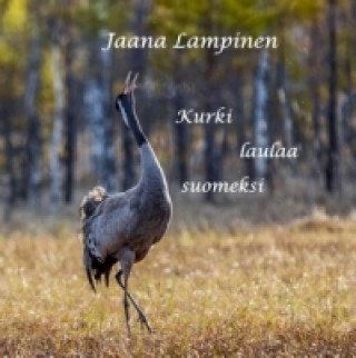 Kniha Kurki laulaa suomeksi Jaana Lampinen