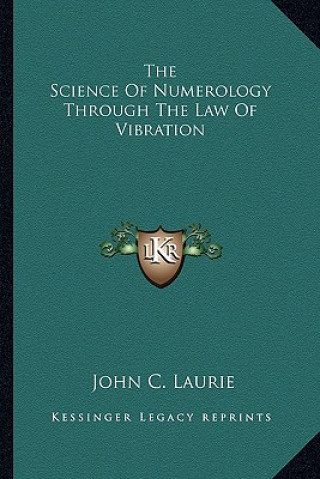 Kniha Science of Numerology Through the Law of Vibration John C Laurie