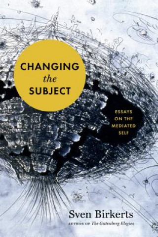 Kniha Changing the Subject Sven Birkerts