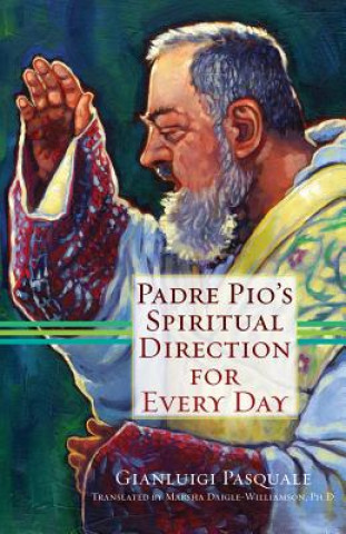 Kniha Padre Pio's Spiritual Direction for Every Day Gianluigi Pasquale