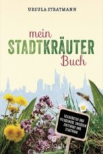 Könyv Mein Stadt-Kräuter-Buch Ursula Stratmann