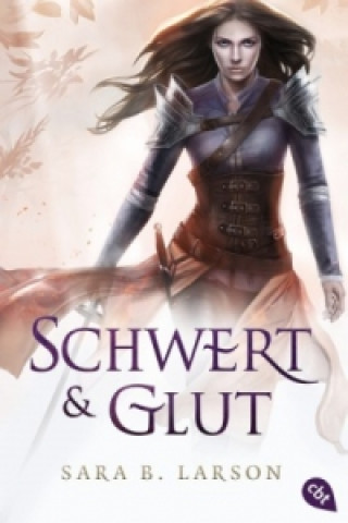 Kniha Schwert und Glut Sara B. Larson