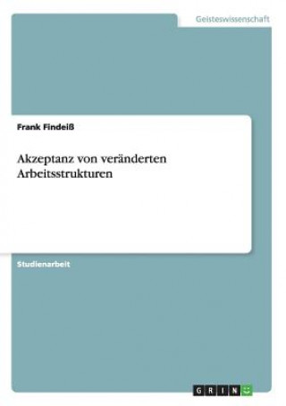 Kniha Akzeptanz von veranderten Arbeitsstrukturen Frank Findeiß