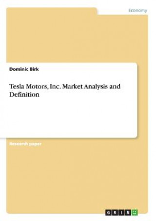 Książka Tesla Motors, Inc. Market Analysis and Definition Dominic Birk