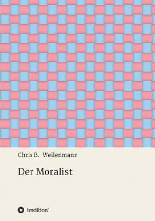 Knjiga Moralist Chris B Weilenmann