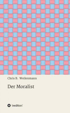 Knjiga Der Moralist Chris B Weilenmann
