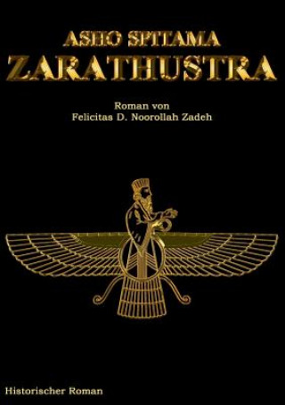 Buch Asho Spitama Zarathustra Felicitas D Noorollah Zadeh