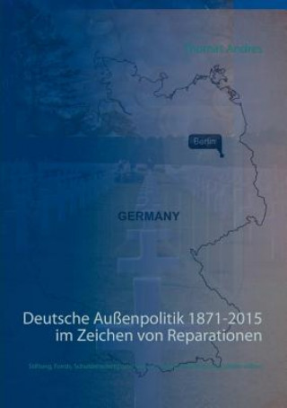 Knjiga Deutsche Aussenpolitik 1871-2015 im Zeichen von Reparationen Thomas Andres