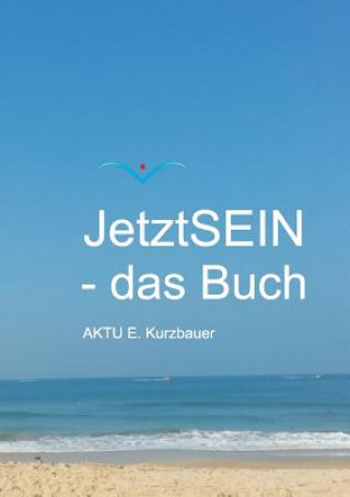 Βιβλίο JetztSEIN - das Buch Aktu Kurzbauer