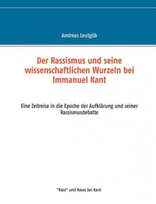 Carte Rassismus und seine wissenschaftlichen Wurzeln bei Immanuel Kant Andreas Leutgob