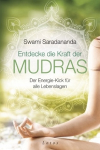 Kniha Entdecke die Kraft der Mudras Swami Saradananda