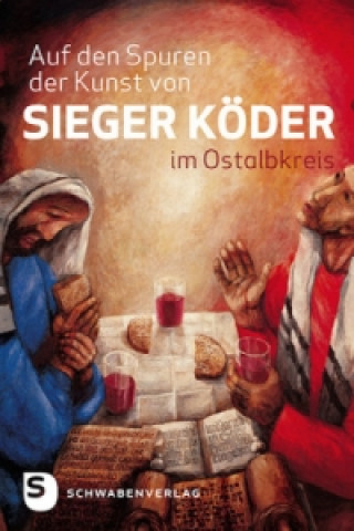 Книга Auf den Spuren der Kunst von Sieger Köder im Ostalbkreis Eckhardt Scheiderer