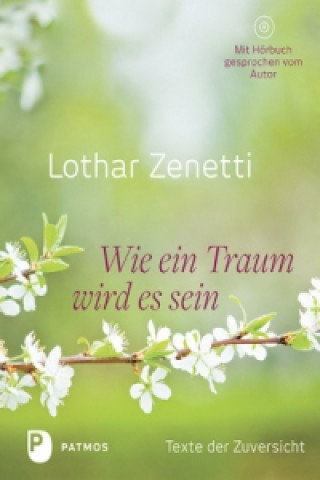 Könyv Wie ein Traum wird es sein, m. Audio-CD Lothar Zenetti
