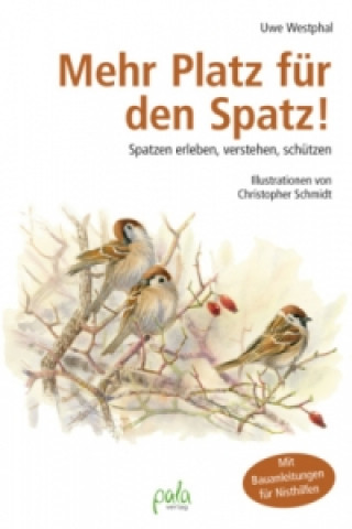 Kniha Mehr Platz für den Spatz! Uwe Westphal