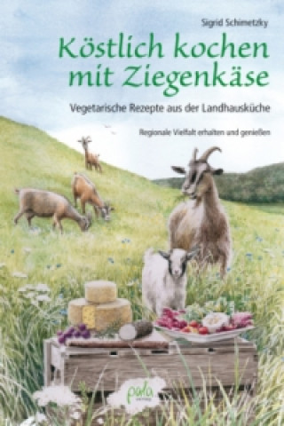 Libro Köstlich kochen mit Ziegenkäse Sigrid Schimetzky