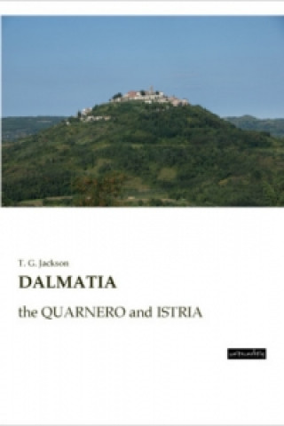 Könyv DALMATIA T. G. Jackson
